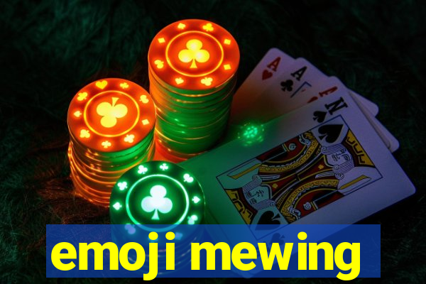 emoji mewing